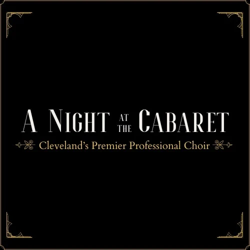 A Night at the Cabaret: Cleveland's Premier Professional Choir